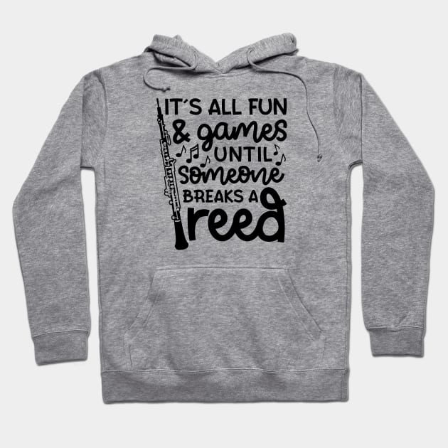 It's All Fun And Games Until Someone Breaks A Reed Oboe Marching Band Cute Funny Hoodie by GlimmerDesigns